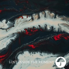 lost Inside The Moment