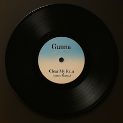 Gunna - clear my rain (Lumir Remix)