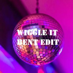 Wiggle It (BENT Edit)
