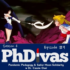 S6E9 | Pandemic Pedagogy & Sailor Moon Solidarity w Dr. Cassie Osei