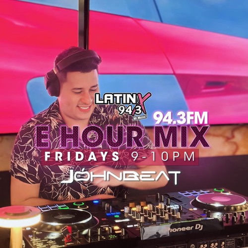 DJ JOHNBEAT E HOUR MIX (Late Night Hours) 94.3FM LatinX