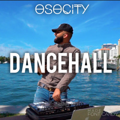 OSOCITY Dancehall Mix | Flight OSO 82