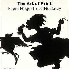 ACCESS KINDLE PDF EBOOK EPUB The Art of Print: From Hogarth to Hockney by  Elizabeth Jackln 💞