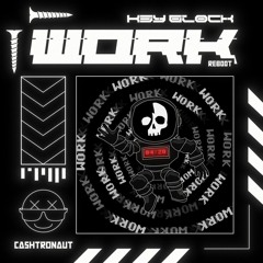 Key Glock - Work [Cashtronaut Dubstep Reboot]