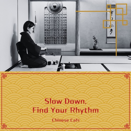 Stream Chinese Café | Listen to Slow Down, Find Your Rhythm playlist ...