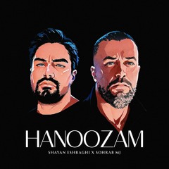 Shayan Eshraghi & Sohrab MJ - Hanoozam | OFFICIAL TRACK