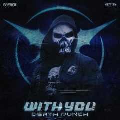 Death Punch - With You Ft. MC Focus (Rapture Records)