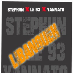 Stephun X LE 93 X Yannato - Libangueh