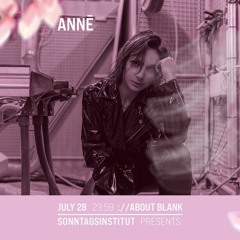 ANNĒ live @ ://about Blank, Sonntagsinstitut presents Si!  (28.07.22)