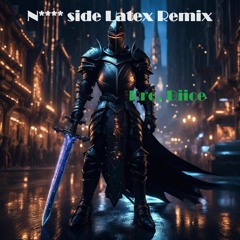 N**** side Latex Remix (Prod. Diice)