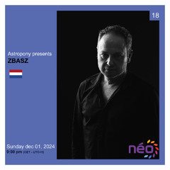 Presents 018 : ZBASZ (Netherland) | Néo Radio, december 1st, 2024.