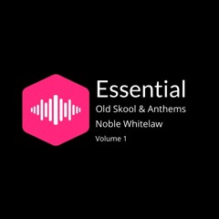 (PLEASE REPOST)Noble's Essential Old Skool & Anthems // VOL 001