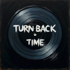 Turn Back Time (Extended Radio)