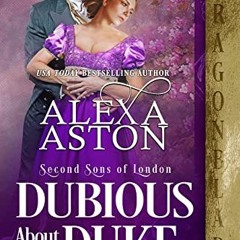 VIEW PDF 🎯 Dubious about the Duke (Second Sons of London Book 5) by  Alexa Aston [KI