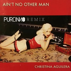 Cristina Aguilera - Ain't No Other Man (Purcinno Remix)FREE DL