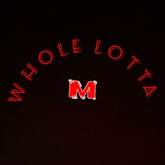 WHOLE LOTTA