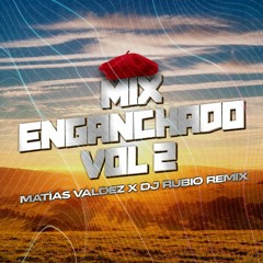 Mix Enganchado Vol 2 - Matías Valdez x Dj Rubio Remix 2022