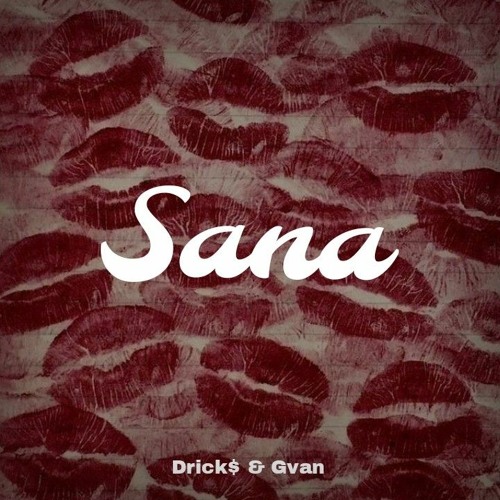 SANA- Drick$ & Gvan