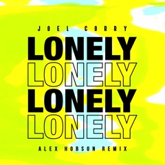 Joel Corry - Lonely (Alex Hobson Remix)