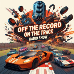 Off The Record On The Track Episode 21