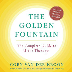 VIEW EPUB 💙 Golden Fountain: The Complete Guide to Urine Therapy by  Coen van der Kr