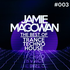 Jamie Magowan - The Best Of Trance, Techno, House (#003)