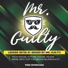 Lekker Setje #1 Tech, Future, House Mixtape By Mr. Guilty!