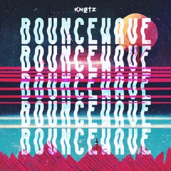 KNOTZ - BOUNCEWAVE [free download]