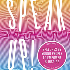 [Free] EPUB 📁 Speak Up!: Speeches by young people to empower and inspire by  Adora S