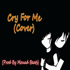 Mouad (Cry For Me) (English Cover) (Prod By Mouad Beats)