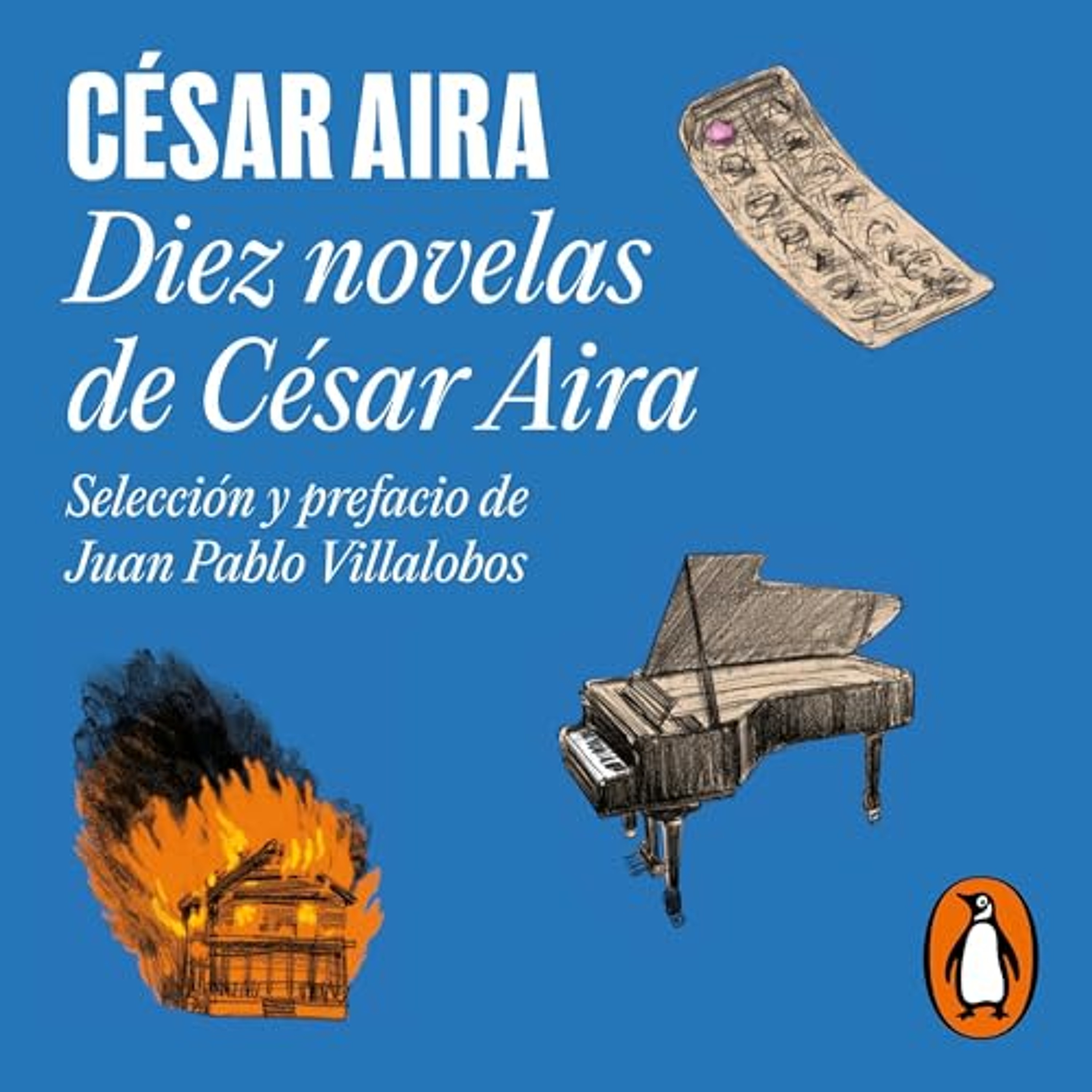 Diez novelas de César Aira [Ten Novels by César Aira] (Audiolibro) | Prueba Gratis