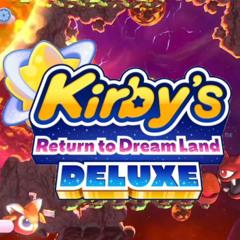 Limitless Power ~ Kirby's Return to Dream Land Deluxe OST