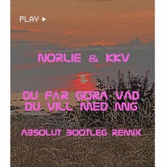 Norlie & KKV - Du Får Göra Vad Du Vill Med Mig (Absolut Remix)