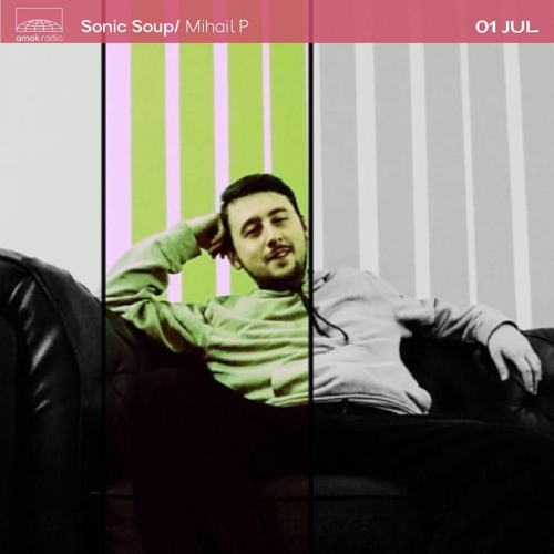 Sonic Soup - Mihail P (01.07.21)