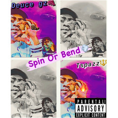 Tspazz Xx DeuceGz - Spin Or Bend