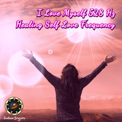 I Love Myself 528Hz Healing Self Love Frequency