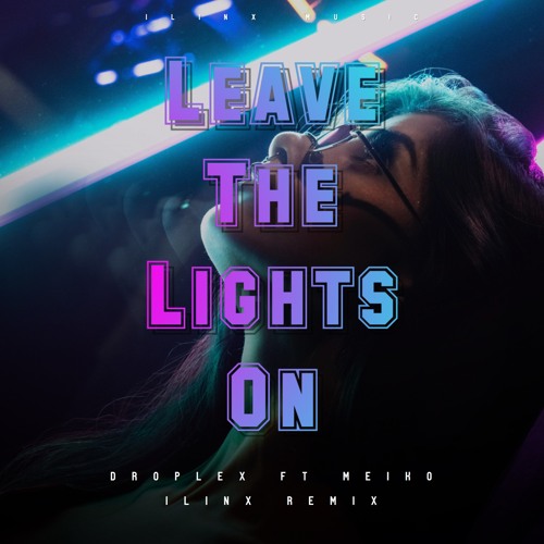 Stream Leave The Lights On ( ft. Meiko ) [145 Bpm] by ilinx | Listen online  for free on SoundCloud
