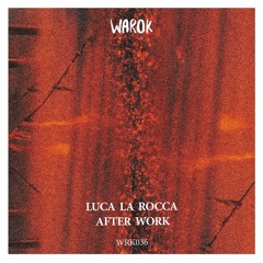 [WRK036] Luca La Rocca - After Work • Preview