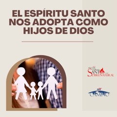 F-047 El Espíritu Santo Nos Adopta Como Hijos De Dios, 5 De 14, Tomás 2022-07-07
