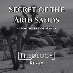 Secret Of The Arid Sands (Theology Remix)