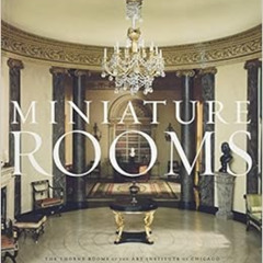 [Read] PDF 📦 Miniature Rooms: The Thorne Rooms at the Art Institute of Chicago by Fa
