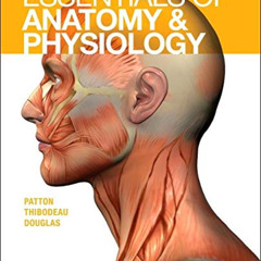 Access EBOOK 📝 Essentials of Anatomy and Physiology by  Thibodeau Patton [EBOOK EPUB