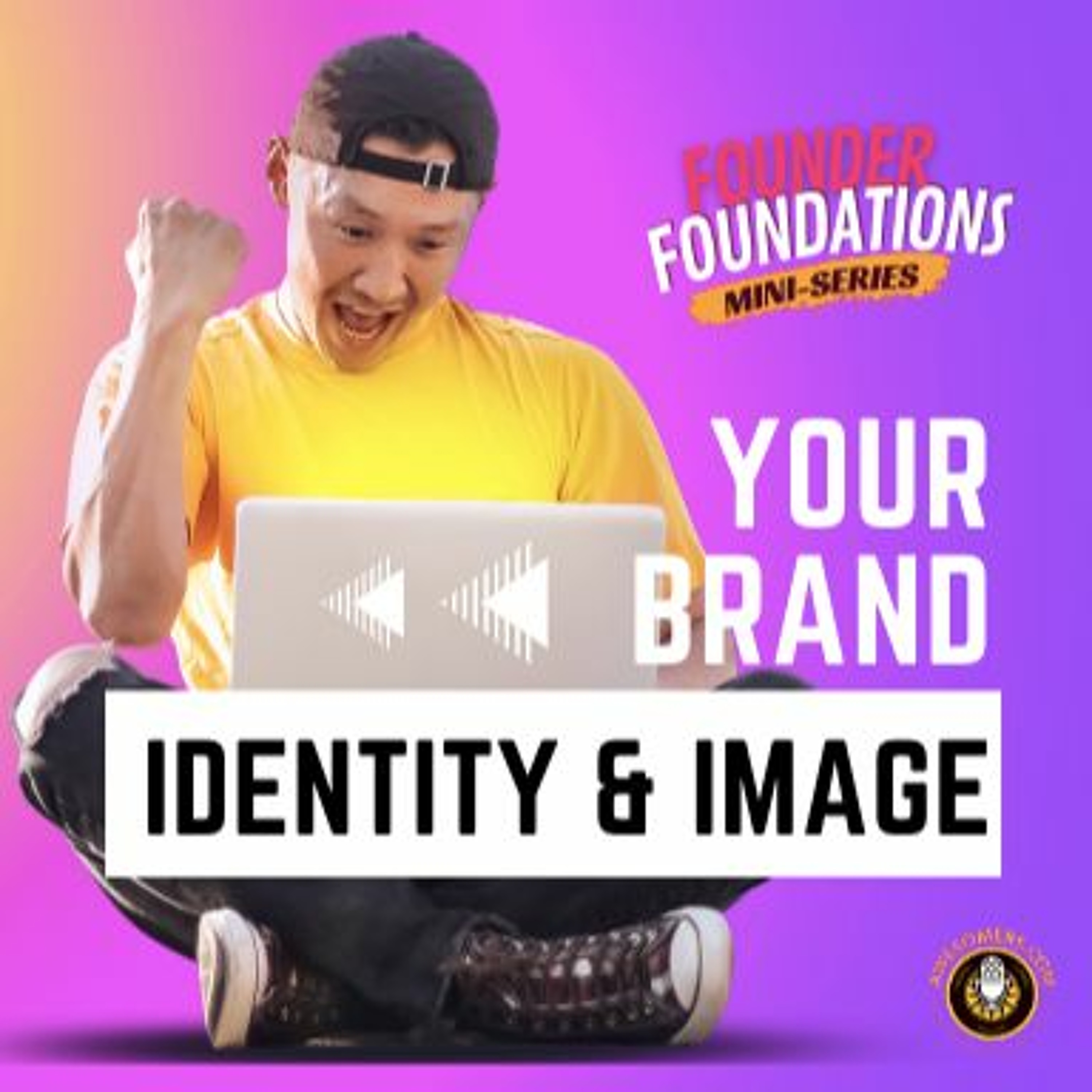 Founder Foundations Mini-Series: YOUR BRAND IDENTITY & IMAGE | Steve Simonson episode artwork
