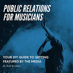 [READ] EBOOK 📧 Public Relations for Musicians: Your DIY Guide to Getting Featured by