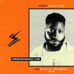 DJ Scyther - 02.08.20 - No Signal | #TheSankofaShow + DJ Hol Up