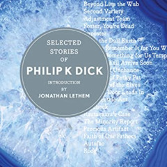 READ PDF 🎯 Selected Stories Of Philip K. Dick by  Philip K. Dick [EBOOK EPUB KINDLE