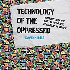 Read PDF 📜 Technology of the Oppressed: Inequity and the Digital Mundane in Favelas