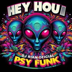 HEY HOU TRANCE - DJ Rian Oficial Feat. MC DELUX (PSY&FUNK)