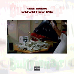 Aden Dinero - Doubted Me