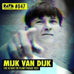Mijk van Dijk  @ RTP DJ Podcast #047 (recorded live at Rave The Planet Parade 2023)